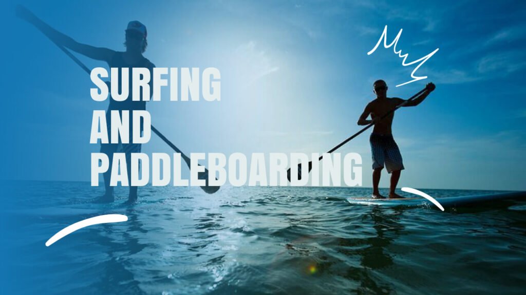 Surfing and Paddleboarding